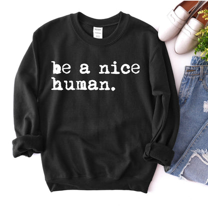 Be A Nice Human Sweatshirt