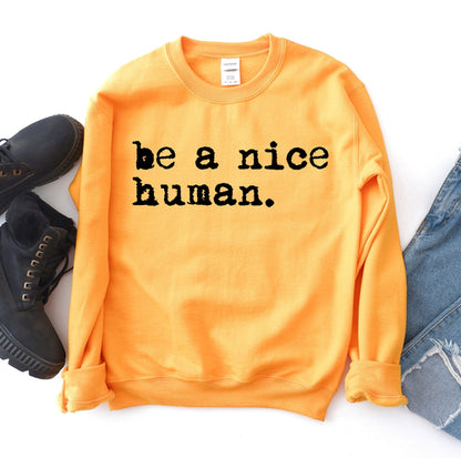 Be A Nice Human Sweatshirt